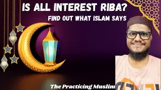 Is All Interest Riba? The Truth Islam Revealed Ep2 | The Practicing Muslim