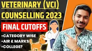 Veterinary (VCI) Counselling 2023 | Final Cutoffs | Veterinary (BVSc & AH) Cutoffs 2023