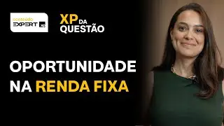 3 motivos para INVESTIR em IPCA+ na RENDA FIXA | XP da Quest&atilde;o
