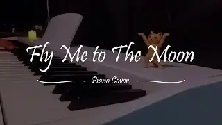 Fly Me to The Moon - Piano Cover 🎹
