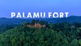 PALAMU FORT &ndash; A DOCUMENTARY FILM | PALAMU KILA | JHARKHAND