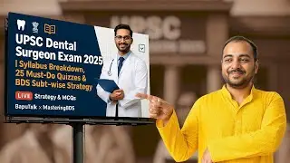 UPSC Dental Surgeon Exam 2025 | Syllabus Breakdown, 25 Must-Do Quizzes & BDS Subject-wise Strategy!