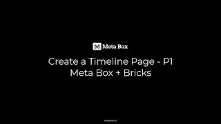 Create a Timeline Page - P1 - Meta Box + Bricks | Meta Box Tutorial