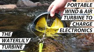 The WaterLily | Portable Water and Wind Turbine For Off-Grid Power | Charge Electronics On The Move