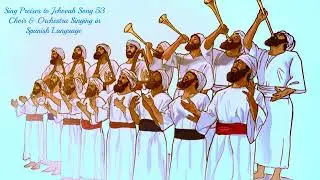 Sing Preises to Jehovah Song 53 Choir & Orchestra Singing in Spanish Language
