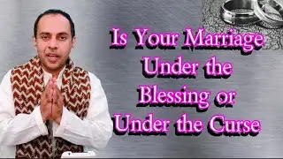 Is Your Marriage Under Curse or Blessing ?