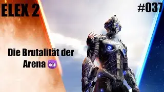 Die Brutalit&auml;t der Arena😈 // ELEX 2 // #037