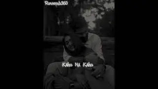 Kaho Na Kaho slowed reverb lofi Reverb360 