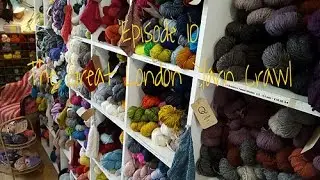Episode 10: The Great London Yarn Crawl