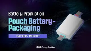 [Battery Report] Inside the Assembly Process: The Packaging Stage of Pouch Batteries