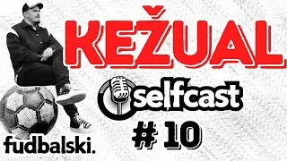 KEŽUAL # 10 | Fudbal, Skauting i Razočarenje - Moj Put | SPECIJAL