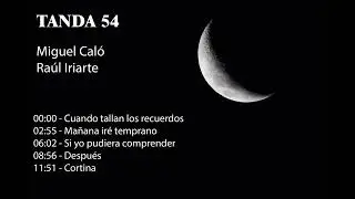 Tanda 54 - Miguel Caló - Raúl Iriarte
