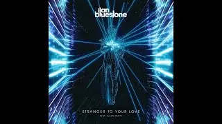 Ilan Bluestone - Stranger To Your Love (Extended Mix) Progressive Trance 2021
