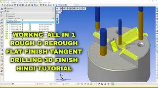 WORK NC ALL IN 1 ROUGH & REROUGH FLAT 3D FINISH HINDI TUTORIAL  #solidworks #cadcam #worknc