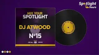 SPOTLIGHT HOURS | Mix Your Spotlight 2025 | DJ Atwood - MYS-15