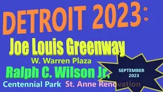Joe Louis Greenway; St Anne Renovations; Ralph C. Wilson Jr. Centennial Park Renovation. Sept. 2023.