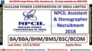 NPCIL ASSISTANT & STENOGRAPHER RECRUITMENT 2018 || BA/BSC/BCOM/BBA/BHM/BMS || APPLY NOW