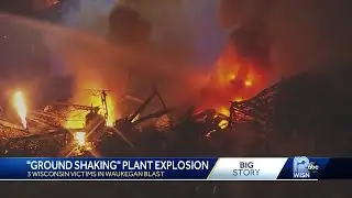 Three Wisconsin workers died in Friday's plant explosion in Waukegan