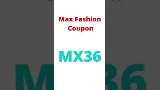 Max Fashion Coupon Code (MX36)