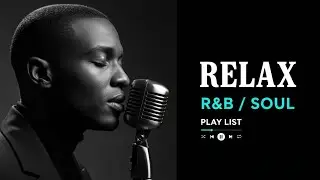 【R&B Soul】 Warm Feelings Only – Smooth R&B Soul Playlist