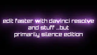 edit faster with davinci resolve silence edition