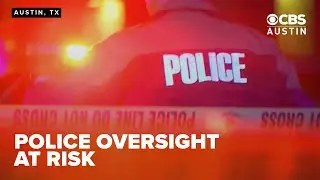 State bills could subvert Austin's Police Oversight Act