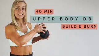40 MIN UPPER BODY Build & Burn | Dumbbells | No Repeat | HIIT & Strength | + Warm Up & Cool Down