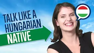 Converse Like a Hungarian Native: Improve Your Speaking Skills