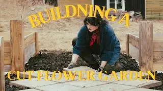 BUILDING A CUT FLOWER GARDEN FROM SCRATCH -Life in rural Sweden
