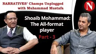 Shoaib Mohammad: The All-Format Player | Champs Unplugged with Muhammad Mustafa (Part 3)