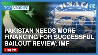 Pakistan Needs More Financing For Successful Bailout Review: IMF | Top Stories | Dawn News English