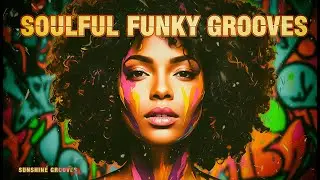 SOULFUL FUNKY GROOVES | Cool, Retro, Groovy, Funky Vibes Playlist
