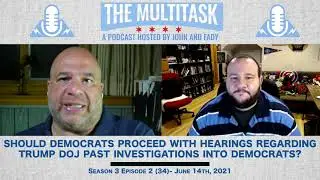 The Multitask Ep: 3.2 Should Demos hold hearings with Jeff Sessions and William Barr
