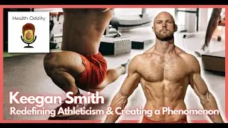 Redefining Athleticism & Creating A Phenomenon with Keegan Smith