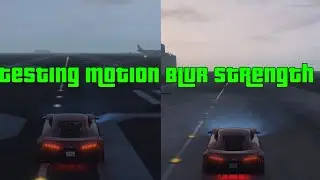 GTA Online Testing Motion Blur Strength