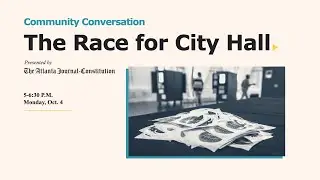 AJC Community Conversation: The Race for City Hall