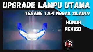 Modifikasi Honda PCX160 upgrade lampu utama...terang tapi nggak bikin silau!!!