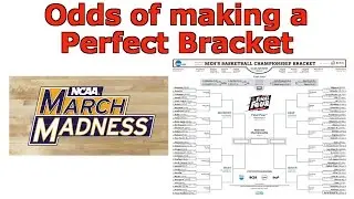 Odds of Having a Perfect NCAA March Madness Bracket