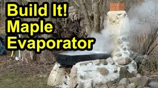 Maple Syrup Evaporator Built With Field Stone - Permanent, Efficient, Long-lasting #mapleevaporator