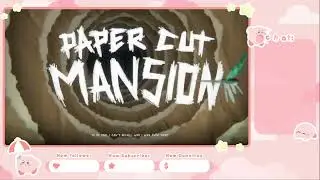 Death by 1000 papercuts: Papercut mansion pt1
