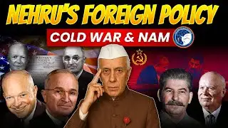 Nehru&rsquo;s Foreign Policy & NAM Explained | Cold War: Cuban Crisis, NATO vs Warsaw Pact, Berlin Wall