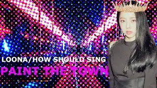 how should LOONA sing - PAINT THE TOWN &bull; LINE RE-DISTRIBUTION