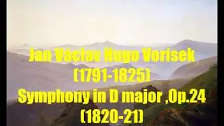 Jan V&aacute;clav Hugo Vorisek(1791-1825):  Symphony in D major ,Op.24 (1820-21)