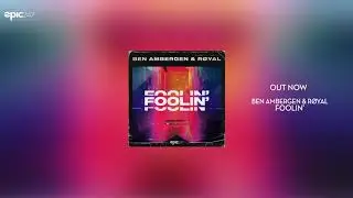 Ben Ambergen & R&Oslash;YAL - Foolin' (Extended Mix)