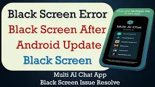 How to Fix Multi AI Chat App Black Screen Error | After Android Update | Problem Solved in Android