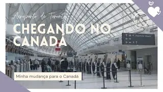 Canad&aacute; Toronto| Minha mudan&ccedil;a para o Canad&aacute; - Chegada