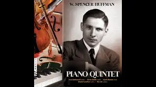 W. Spencer Huffman - Piano Quintet: Scherzo Allegro