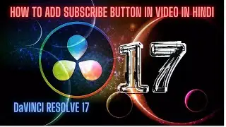 How To Add Subscribe Button Animation in Videos in Davinci Resolve 17 in Hindi