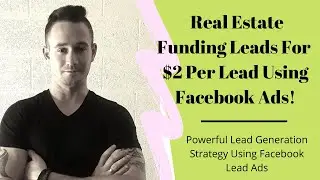 How To Generate $2 Real Estate Funding Leads With Facebook Ads