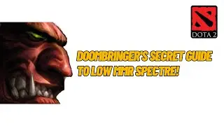 Doombringer's Secret Guide to Low MMR Spectre! #dota2 #дота #дота2 #дота #games #gaming